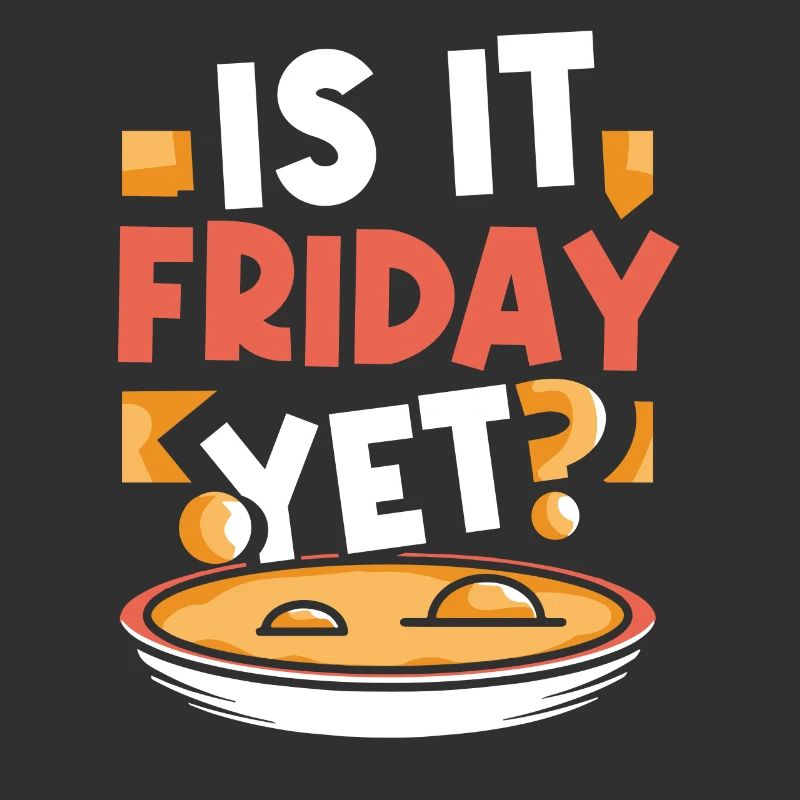 Est-ce déjà vendredi? Week-end enfin vendredi