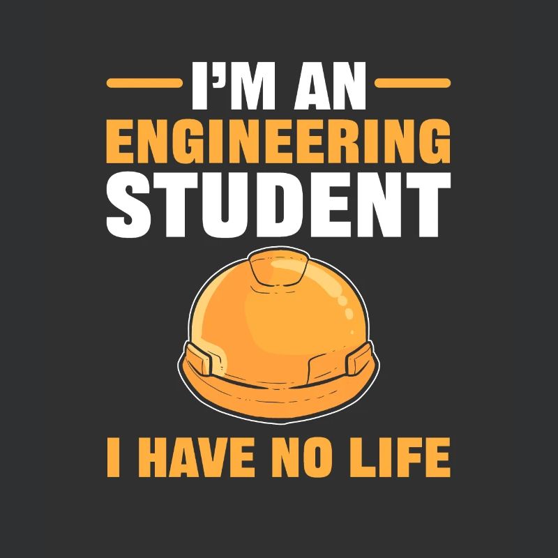I’m an Engineering Student I Have No Life