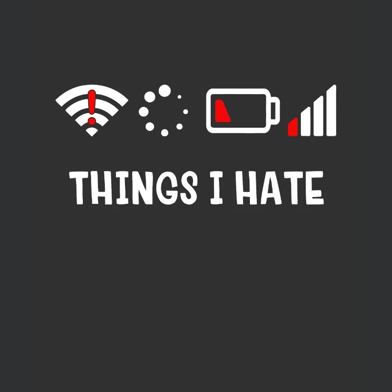 Things I Hate - Sarcastic First World Problemshot