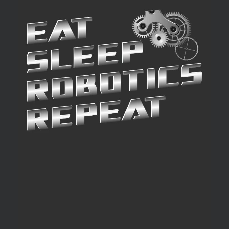 Robot Robotics Engineer Eat Sleep