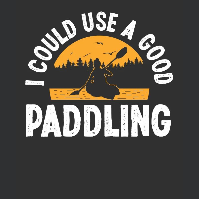 I could use a good Paddling