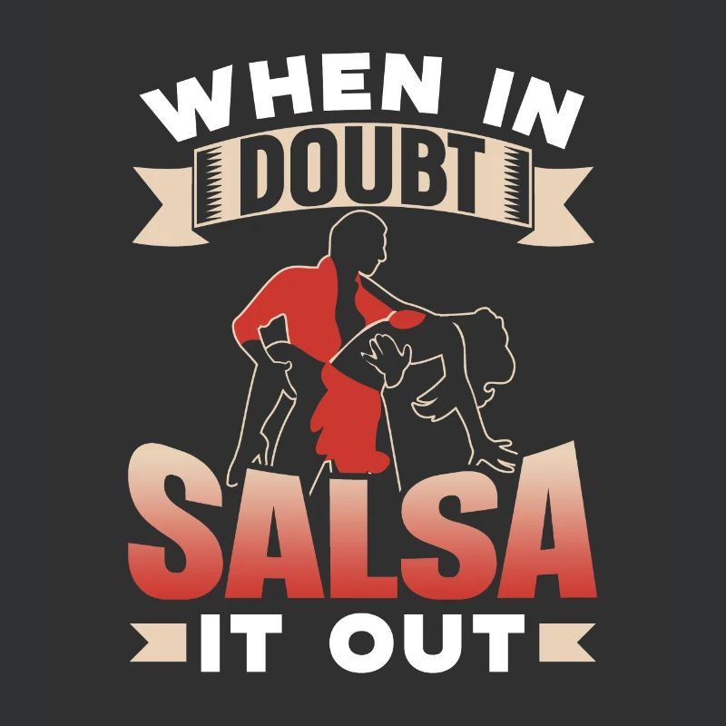 When In Doubt Salsa It Out Dancers Dancing Dance