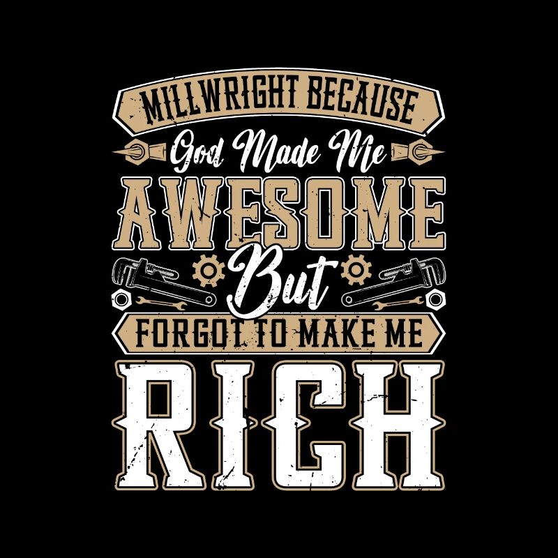 Millwright because engineers need heroes