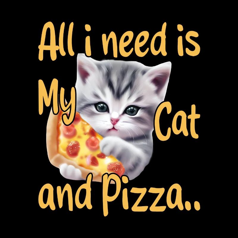 All I Need is My Cat and Pizza
