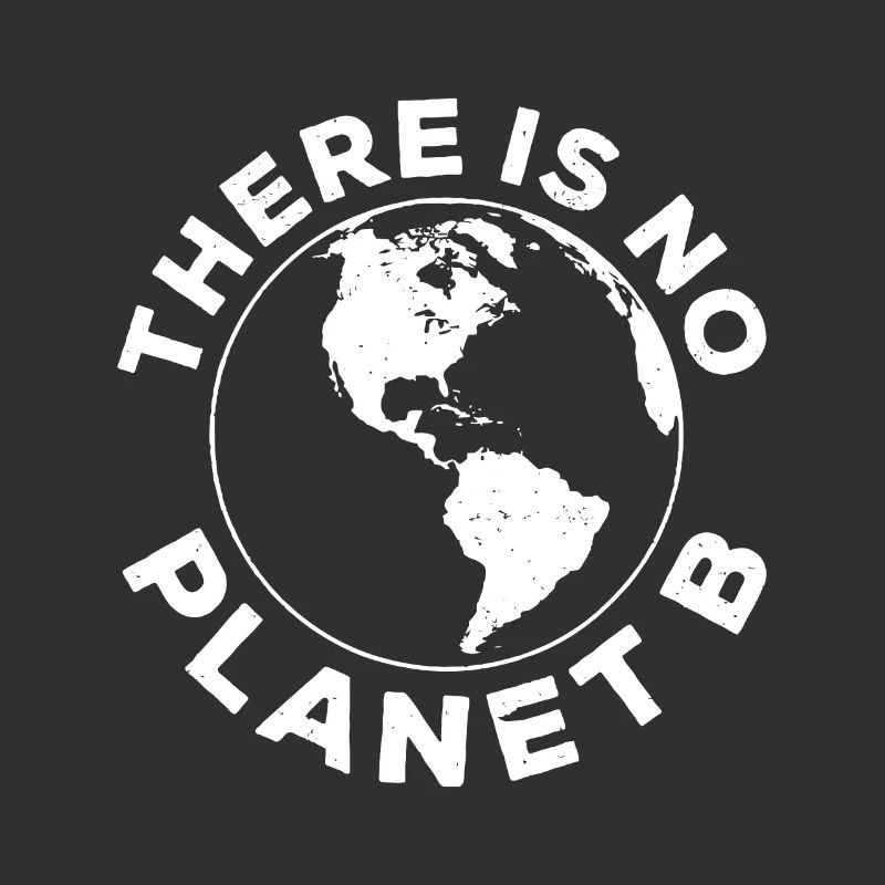 There Is No Planet B - Earth Day