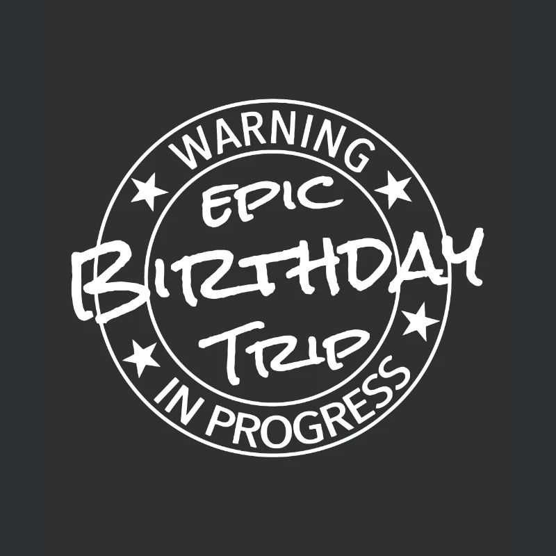Funny Warning Epic Birthday Trip In Progress