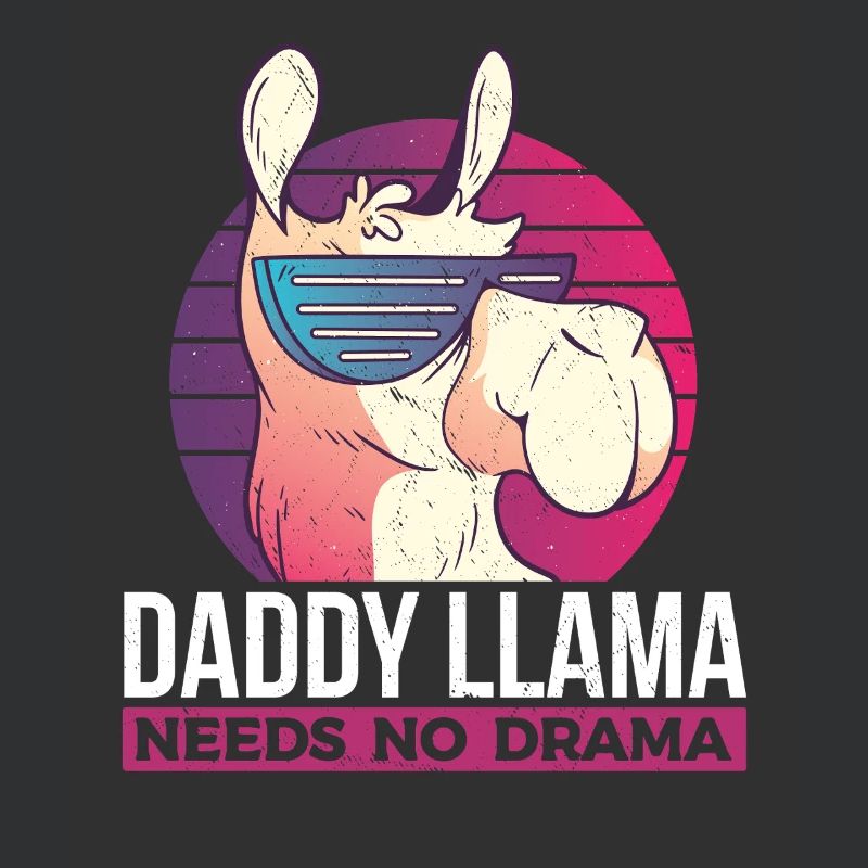 Daddy Llama Needs No Drama - Funny Llama Dad