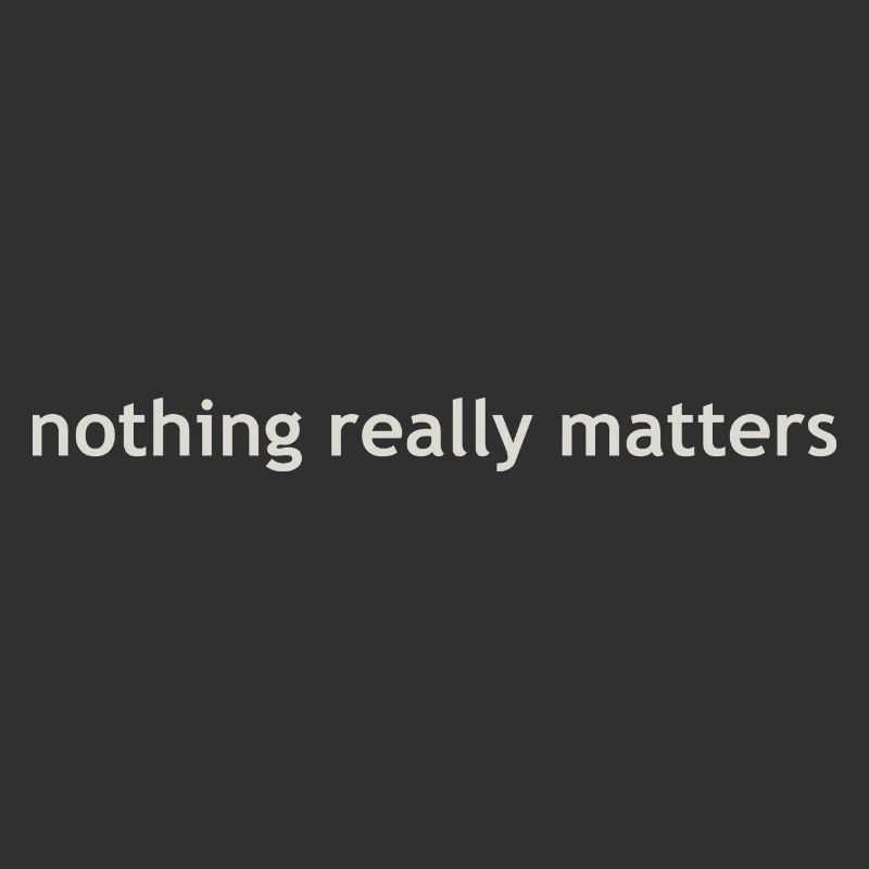 nothing really matters
