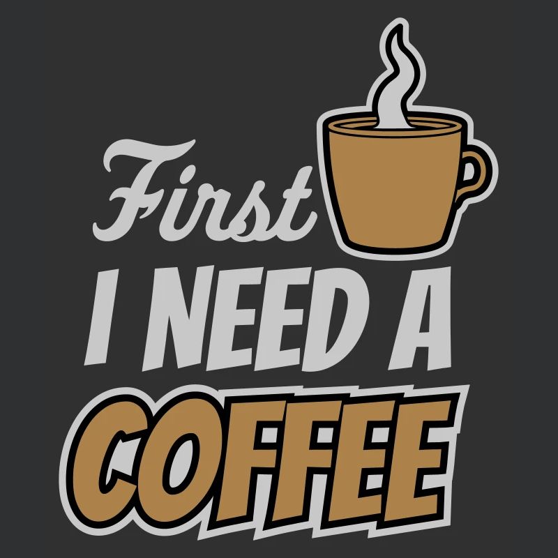 Fist I need Coffee