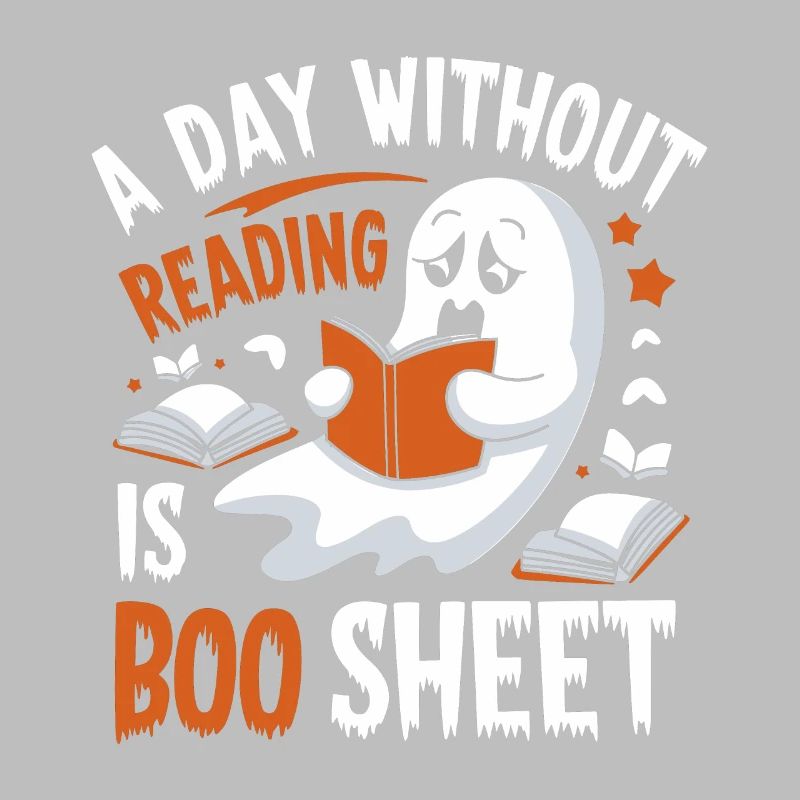 A Day Without Reading Is Boo Sheet Ghost Halloween
