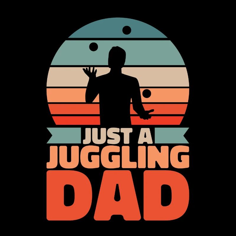 Juggling Juggler Dad Just A Juggling Dad