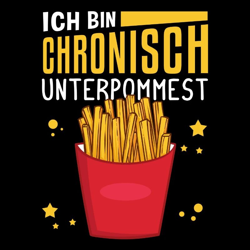 Ich bin chronisch UNTERPOMMEST - Pommes Fritten