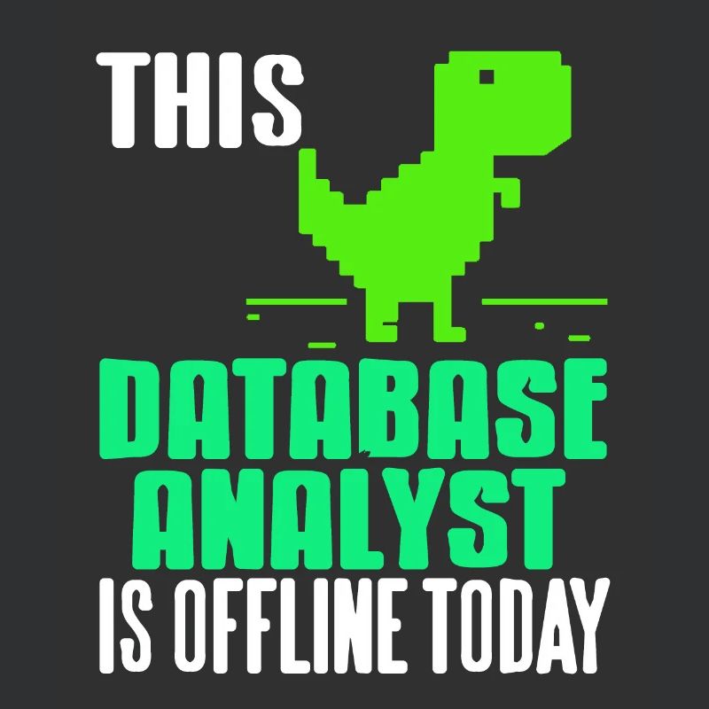 This Database Analyst Is Offline Today Funny