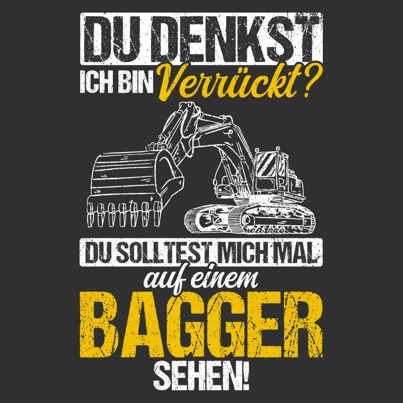 Du Denkst Ich Bin Verrückt? Baggerfahrer Baustelle