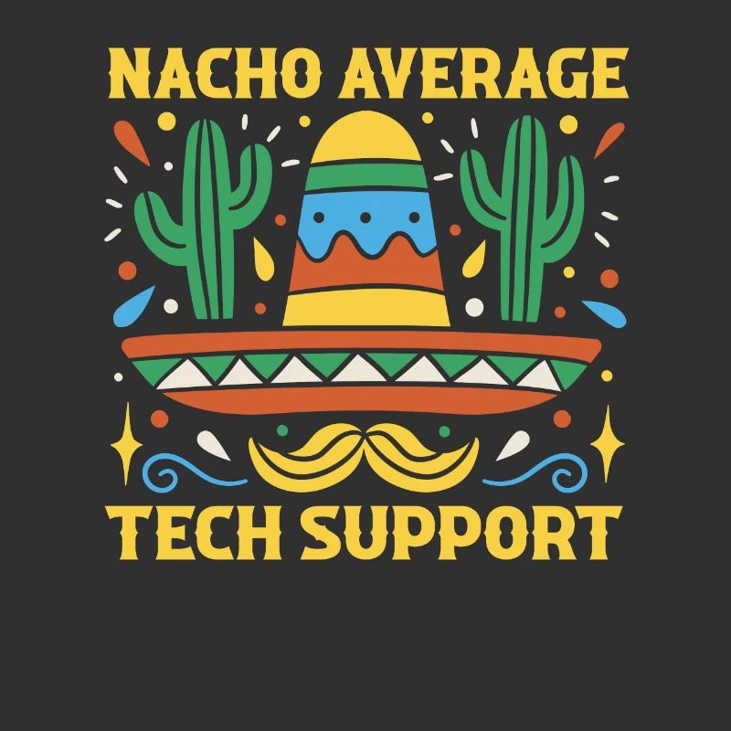 Nacho Average Technical Support