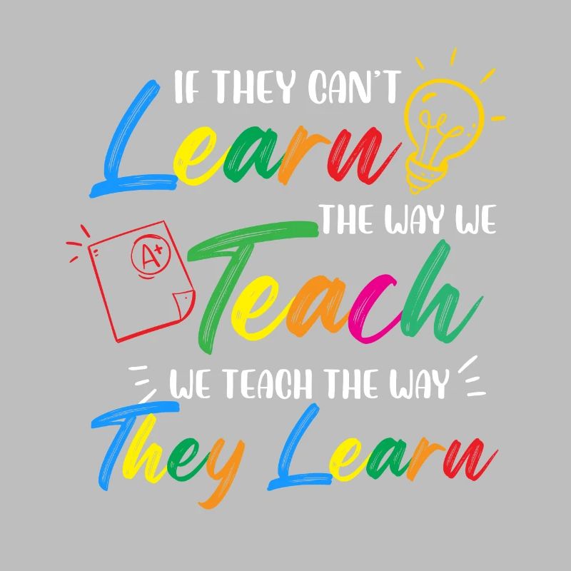 learn teach they learn Design for a teacher