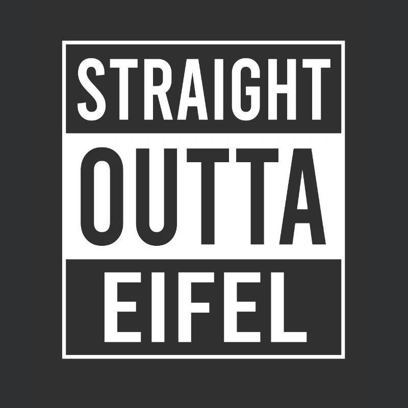 Straight Outta Eifel Eifler Eifeler Heimat