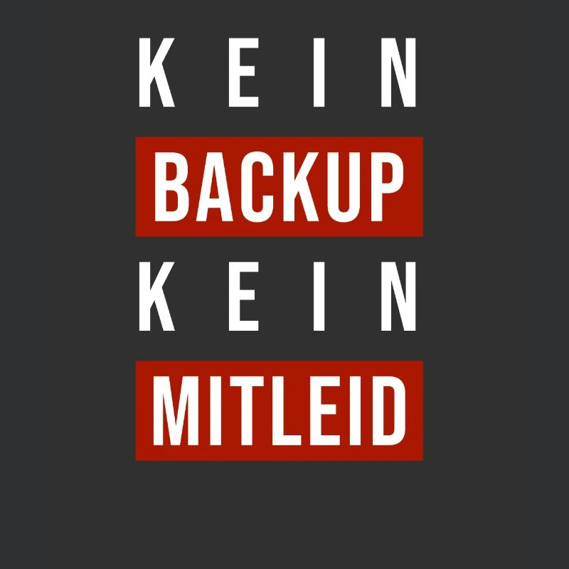 Kein Backup Kein Mitleid Sysadmin Programmierer