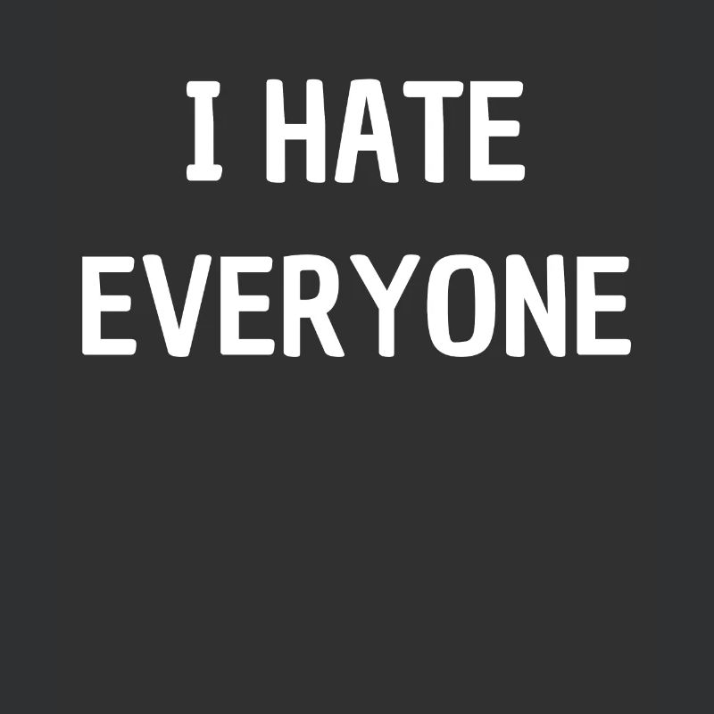 I Hate Everyone