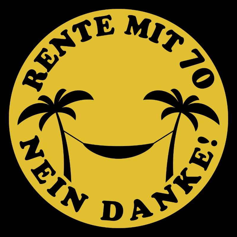 Rente mit 70 - Nein Danke!