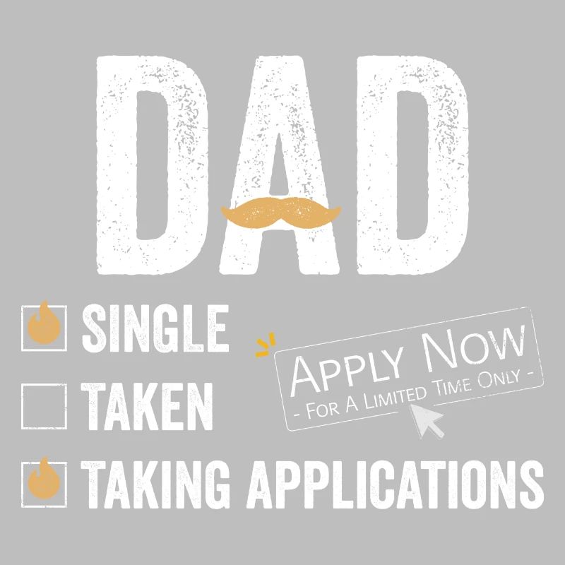 Single Dad taking application funny cool
