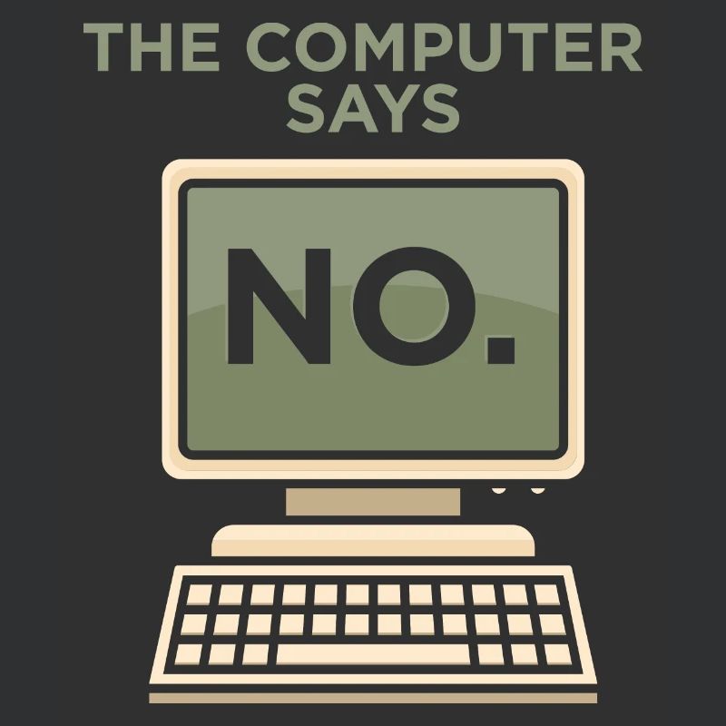 TECH GEEK: Computer Says No