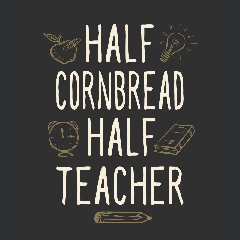 Half Cornbread Half Teacher Funny Professor Humor