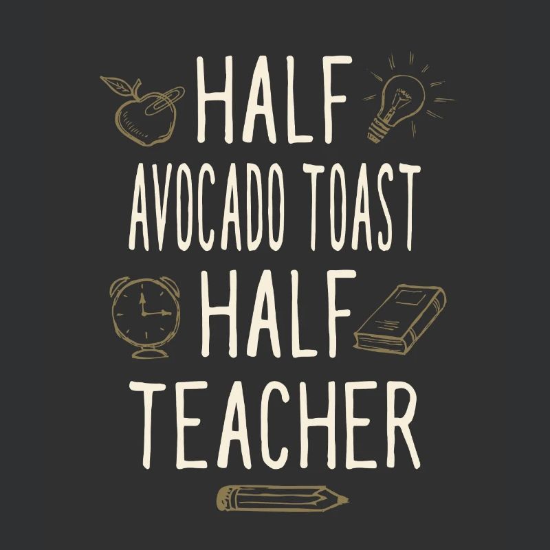 Half Avocado Toast Half Teacher Funny Professor