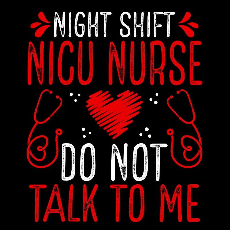 Night Shift Nicu Nurse Do not talk to me