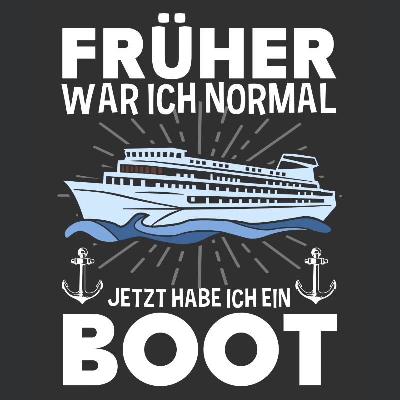 Früher War Ich Normal Jetzt Habe Ich Ein Boot
