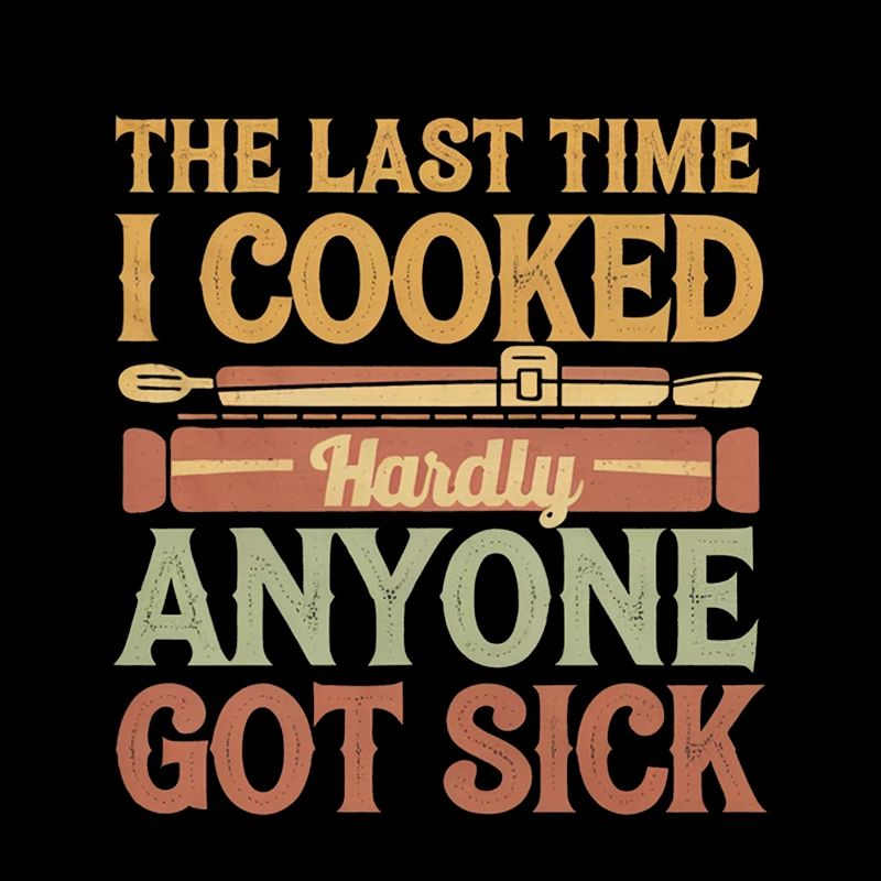The Last Time I Cooked Hardly Anyone Got Sick 4