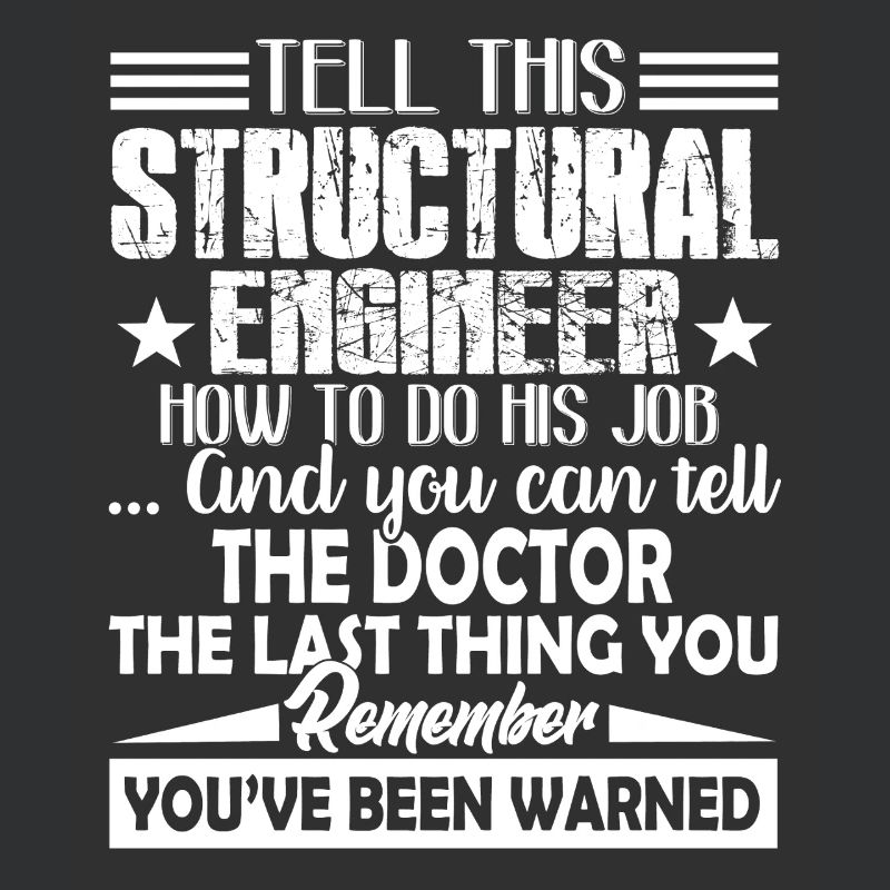 Structural Engineer Funny Structural Engineer