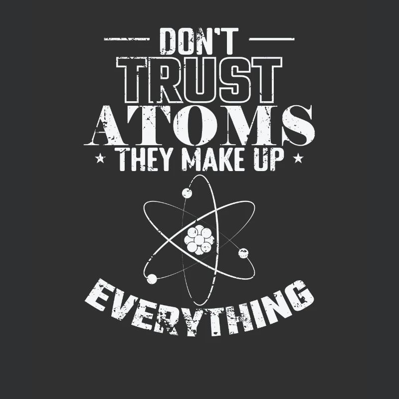 Don’t Trust Atoms They Make up Everything Physik