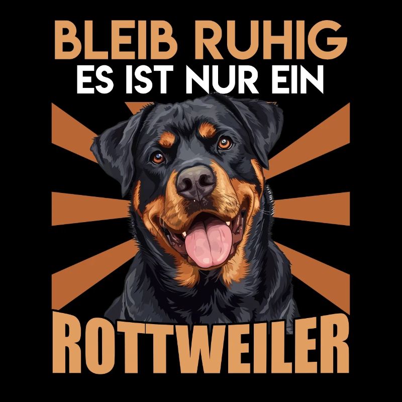 Rotti Lustig BLEIB RUHIG ES IST NUR EIN ROTTWEILER