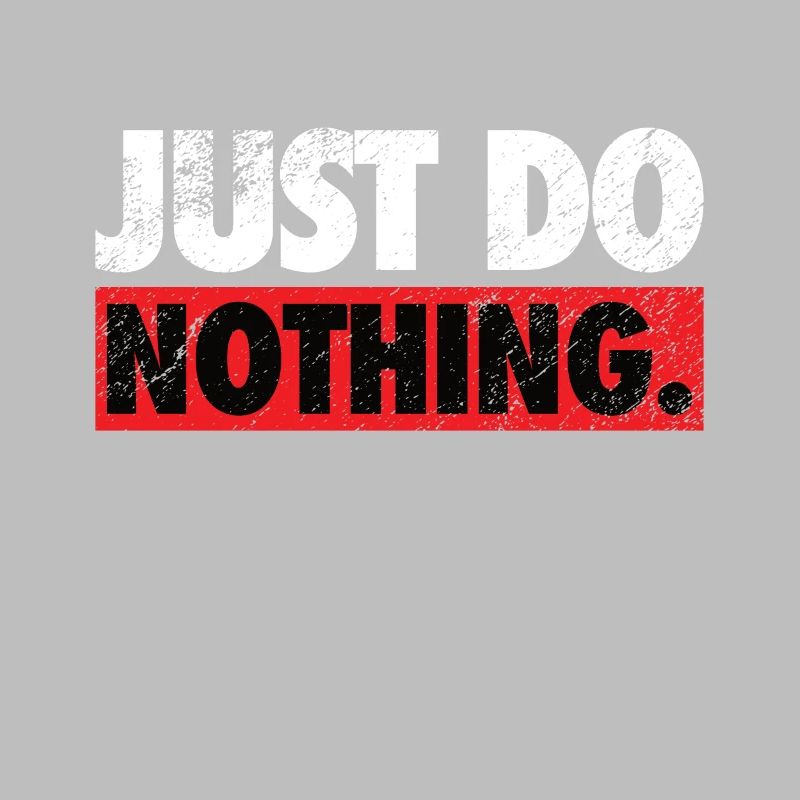 Just do nothing Spruch Shirt