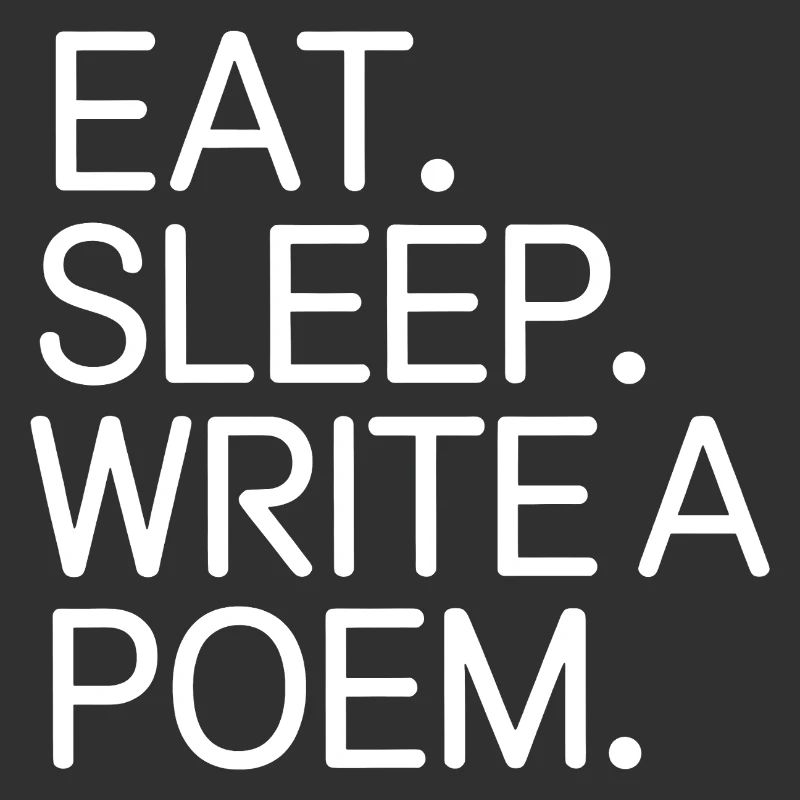 Eat Sleep Write a Poem