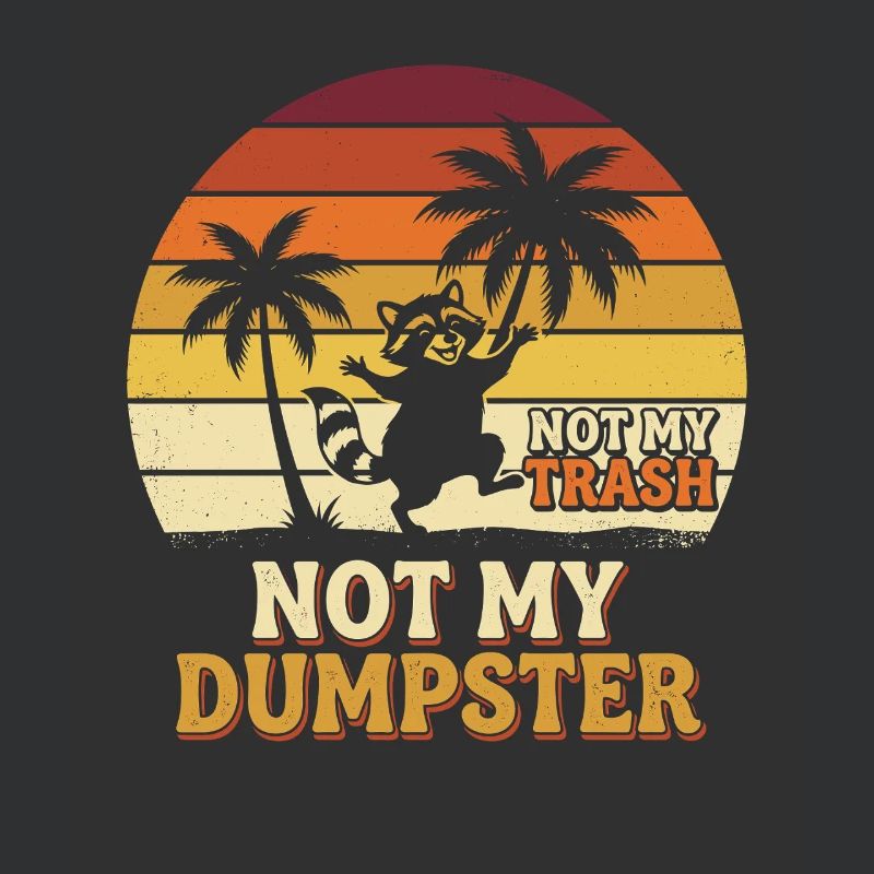 Not My Dumpster Palm Trees Sunset