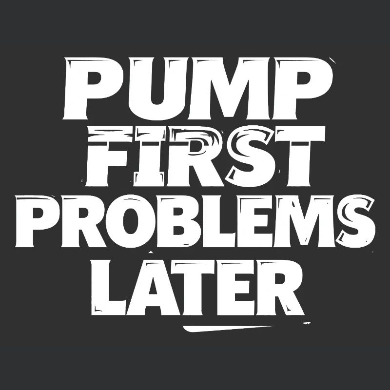 Pump first, problems later