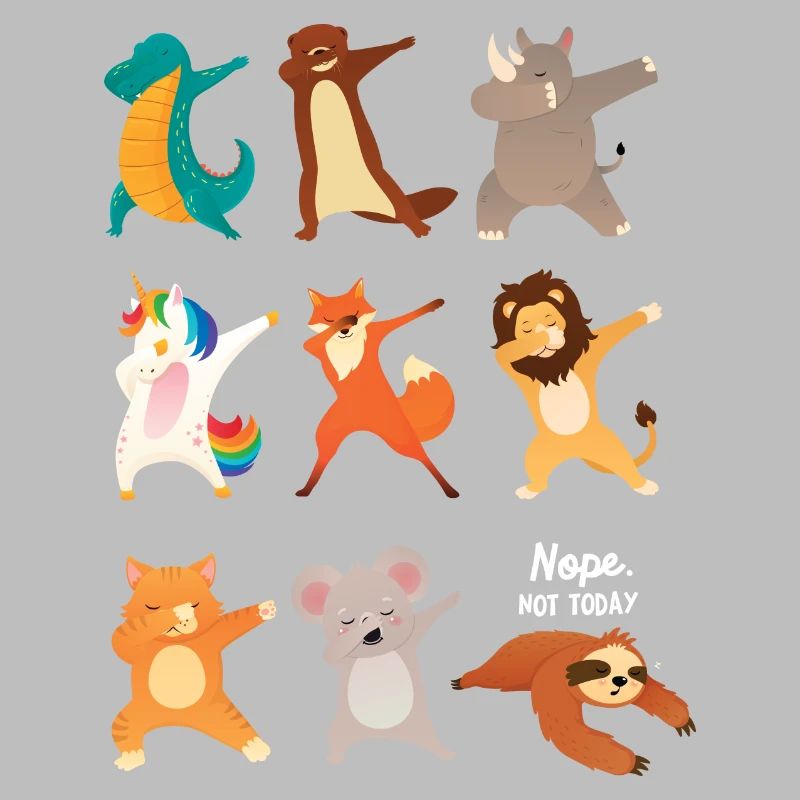 Dabbing Animals, Nope Not Today, Dab Dance Sloth