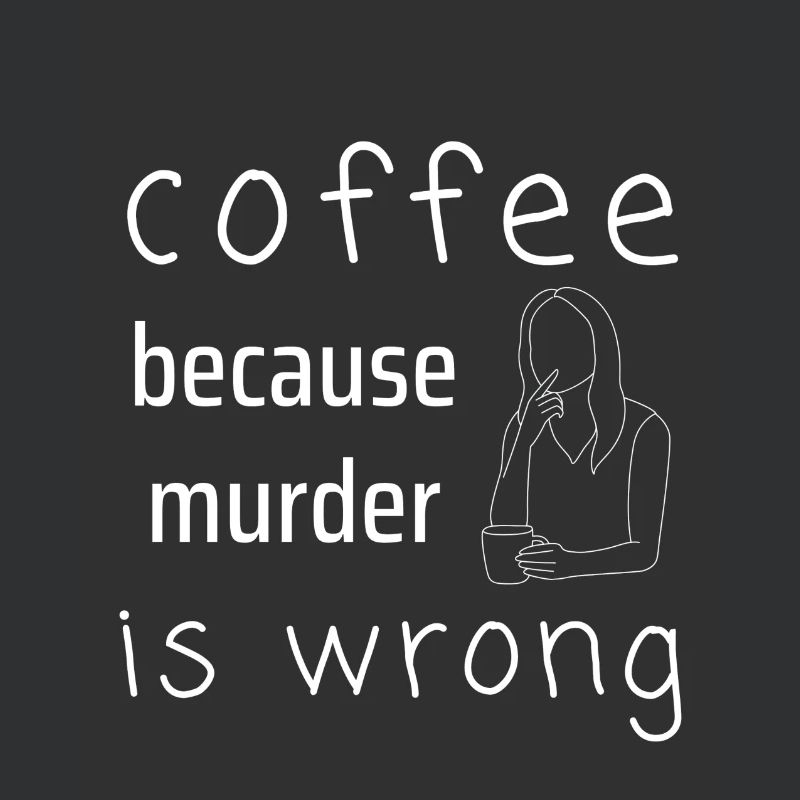 coffee because murder is wrong shirt
