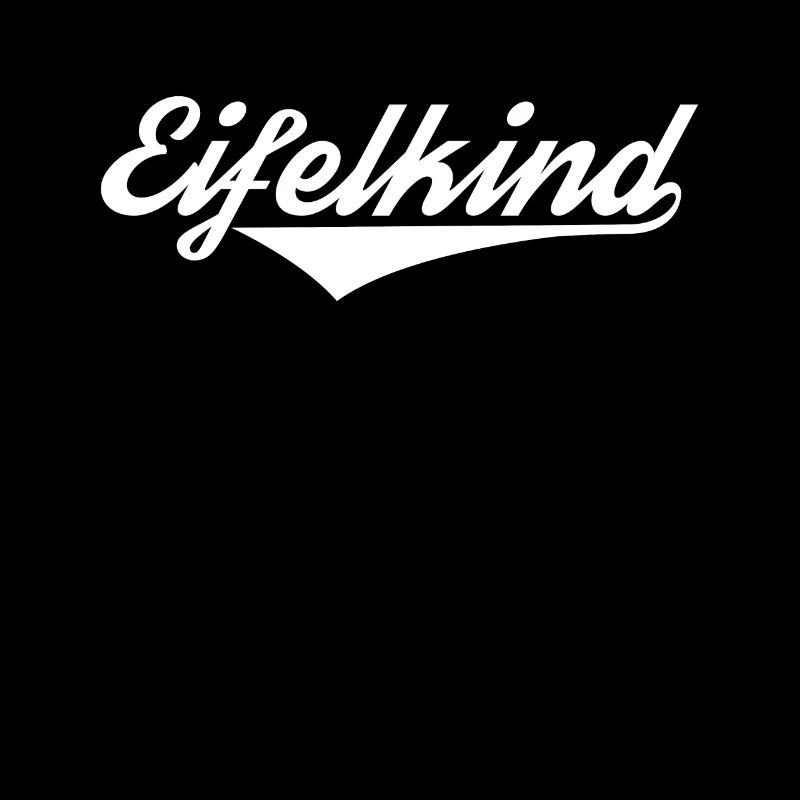 Eifelkind Eifel ist Heimat Spruch für Eifelkinder