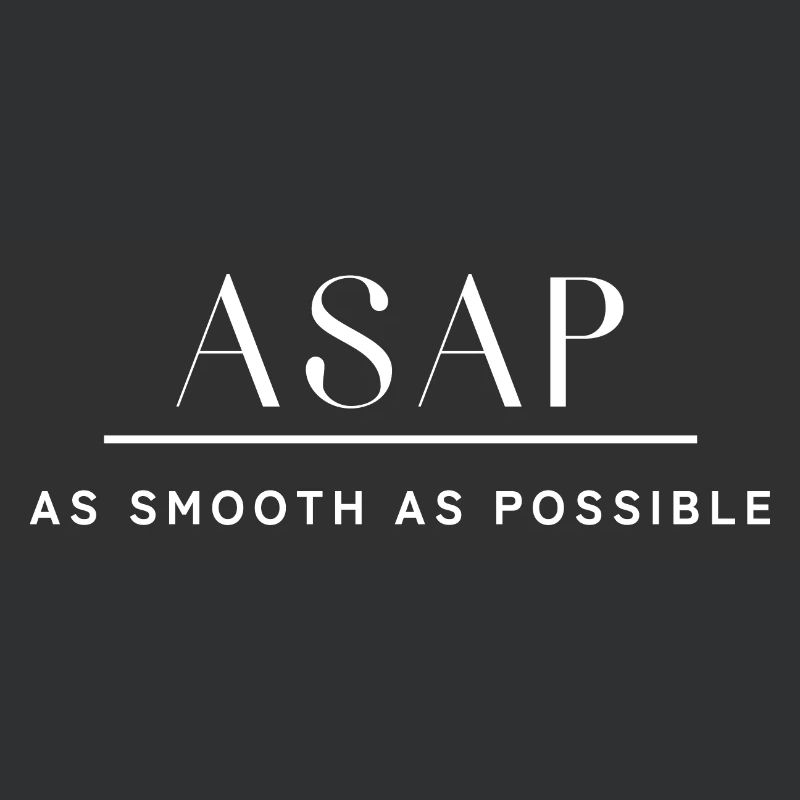 ASAP As smooth as possible. So schnell wie möglich