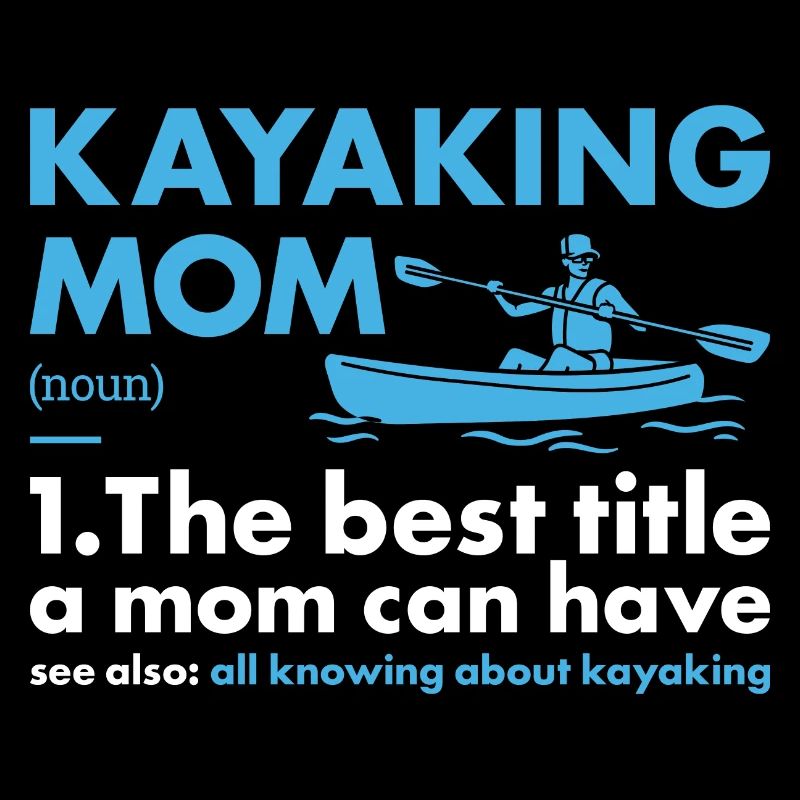 Kayaker Mom Definition Kayaking
