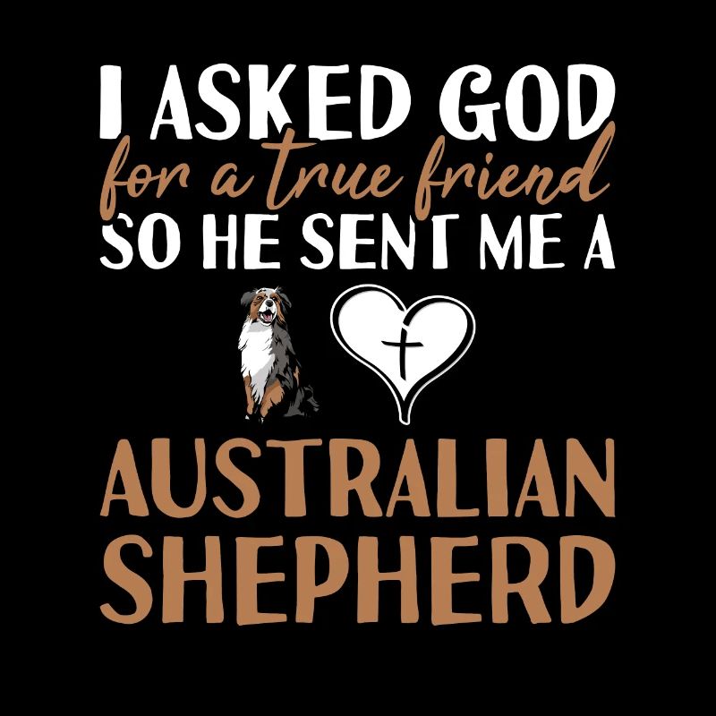 Chien J’ai demandé à Dieu un véritable ami Aussie