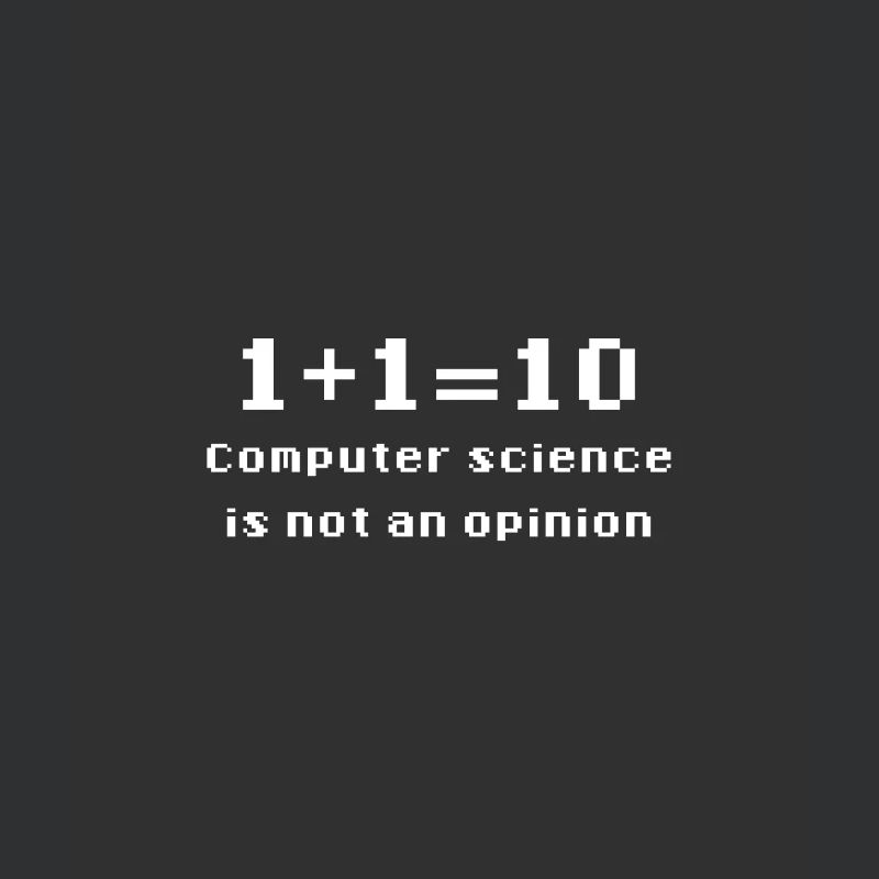 Binary - Computer Science Is Not An Opinion