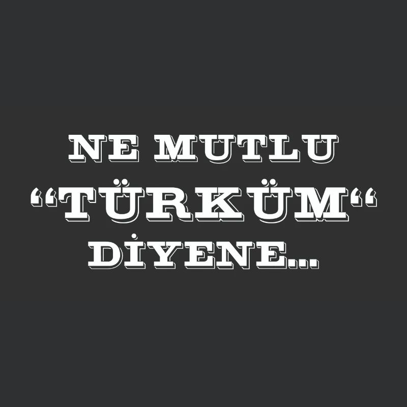 ne mutlu türküm diyene