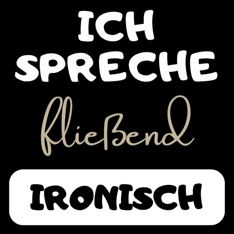 Ironischer Spruch Ironie witziger Spruch Geschenk