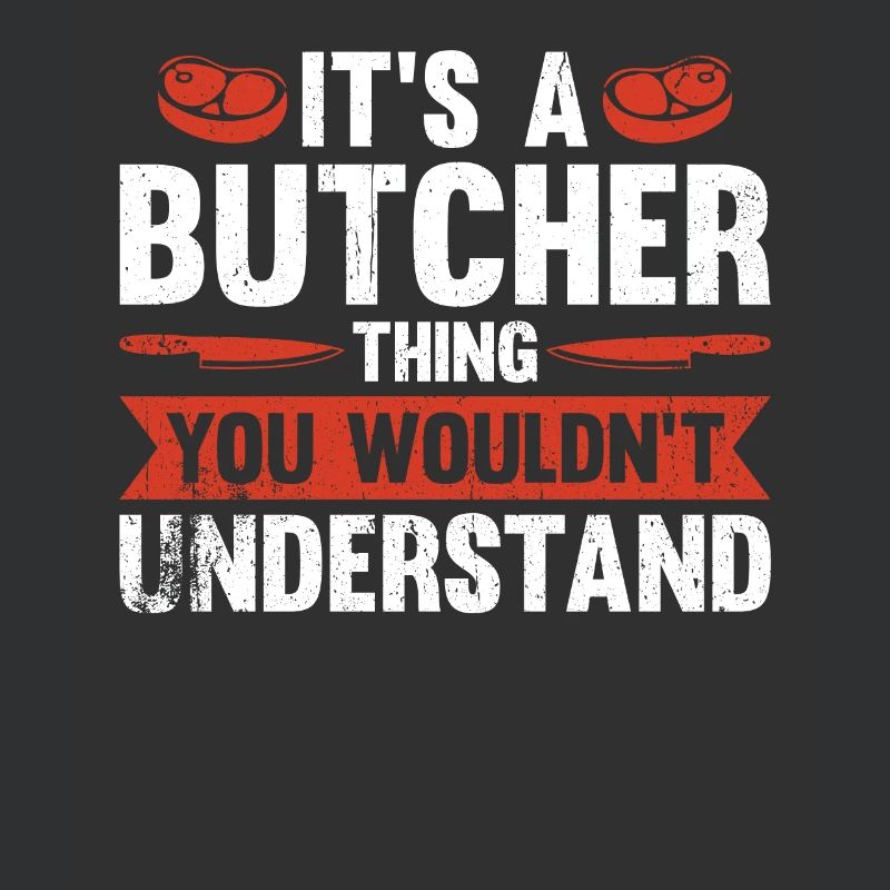 C’est une chose de boucher que vous ne comprendriez pas