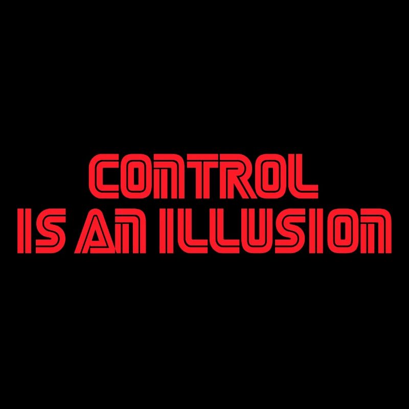 Control is an illusion