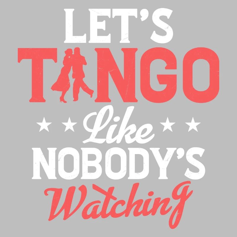 Let's Tango Like Nobody's Watching Tango Dance Lat